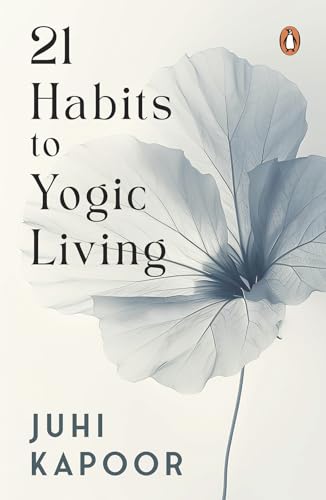 21 Habits to Yogic Living: 21 Habits to Yogic Living: