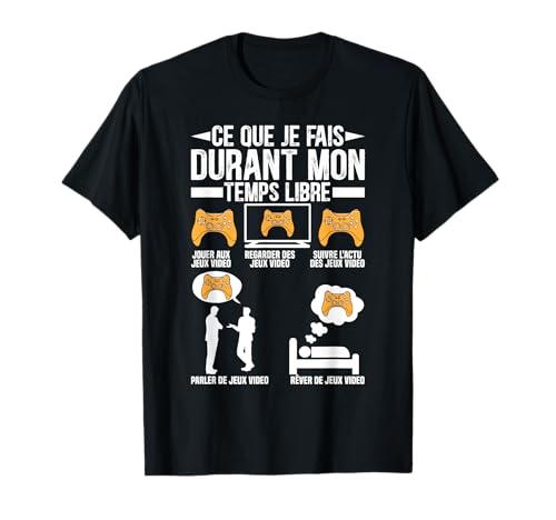 Ce Que Je Fais Durant Mon Temps Libre Jeux Vidéos Cadeau T-Shirt