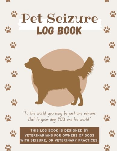 Pet Seizure Log Book: A Logbook To Keep Track Of Date, Time, Duration Of Each Seizure - Pet Seizure Monitor - Dog And Cat Epilepsy Tracker