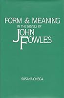 Form and Meaning in the Novels of John Fowles (Challenging the Literary Canon) 0835719499 Book Cover