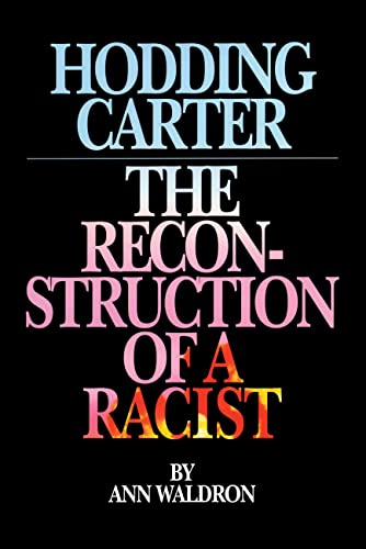 Hodding Carter: The Reconstruction of a Racist (English Edition)