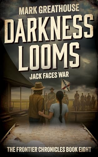 Darkness Looms: Jack Faces War (The Frontier Chronicles Book 8)
