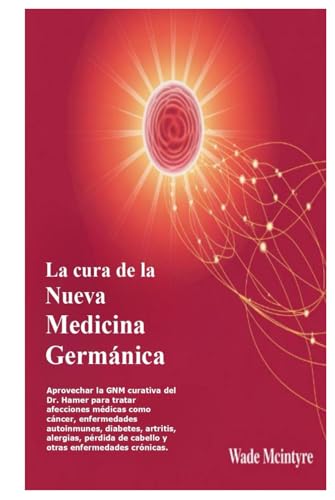 Bild: La cura de la Nueva Medicina Germnica: Aprovechar la GNM curativa del Dr. Hamer para tratar afecciones mdicas como cncer, enfermedades autoinmunes, ... de cabello y otras enfermedades crnicas. fr 14,61 EUR bei amazon.de