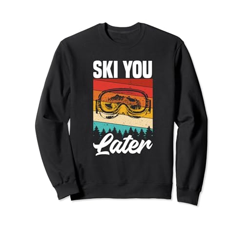 Ski you later Ski Spruch Sprüche Skifahren Skisport Sweatshirt