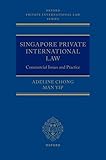 Singapore Private International Law: Commercial Issues and Practice (Oxford Private International Law Series)