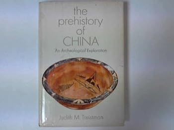Hardcover The Prehistory of China: An Archeological Exploration Book