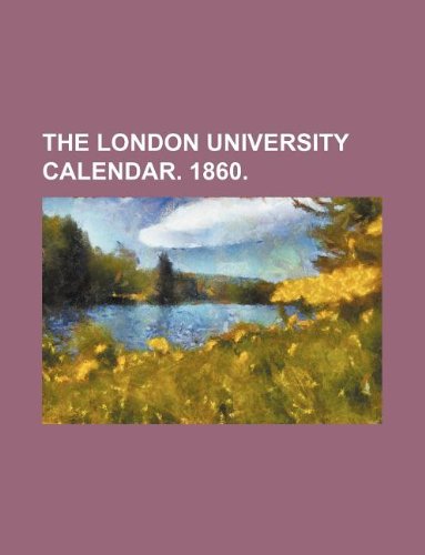 The London University Calendar. 1860.