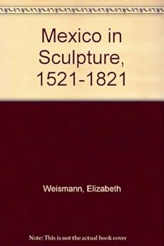 Hardcover Mexico in sculpture, 1521-1821 Book