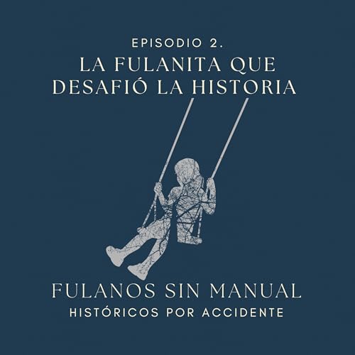 2. La Fulanita que desafi&oacute; la historia