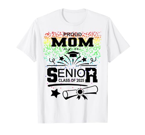 Proud Mom Of A Class Of 2025 Senior Graduate Graduation T-Shirt