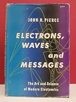 Electrons, Waves and Messages - The Art and Science of Modern Electronics. B0027N7X0S Book Cover