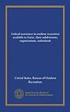 Assistenza federale nelle attività ricreative all'aperto a disposizione degli Stati, delle loro suddivisioni, organizzazioni, individui (Vol-1)