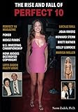 THE RISE AND FALL OF PERFECT 10: PERFECT 10 MAGAZINE, POKER, HEDGE FUNDS, U.S. INVESTING CHAMPIONSHIP, HOW JUDGES DESTROYED COPYRIGHT, LOTFI ZADEH, FUZZY LOGIC, LUCILLE BALL, JOAN RIVERS, HOWARD STERN -  Independently published