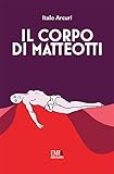 Il Corpo Di Matteotti - 2
