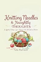 Knitting Needles & Naughty Thoughts A Quirky Village Love Story with Threads of Desire B0F5MRP9P5 Book Cover