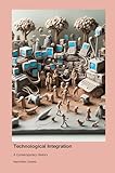 Technological Integration: A Contemporary History