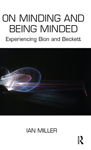 On Minding and Being Minded: Experiencing Bion and Beckett
