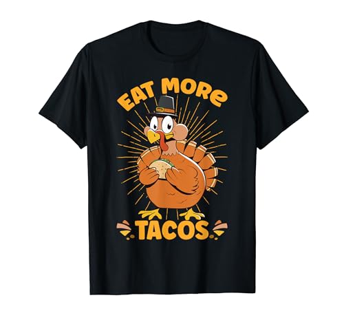 Eat More Tacos Thanksgiving T-Shirt