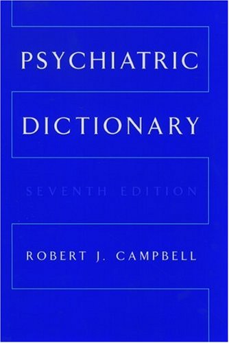Psychiatric Dictionary (CAMPBELL'S PSYCHIATRIC DICTIONARY)