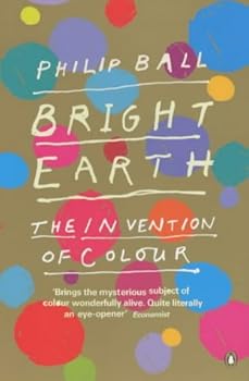 Paperback Bright Earth: The Invention of Colour Book