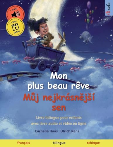 Mon plus beau rêve – Můj nejkrásnější sen (français – tchèque): Livre bilingue pour enfants à partir de 2-3 ans (Sefa Albums Illustrés En Deux Langues) (French Edition)