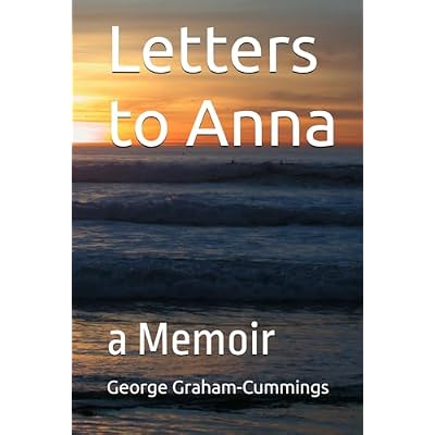 Letters to Anna: a Memoir by George Graham-Cummings
