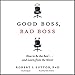 Good Boss, Bad Boss: How to Be the Best... and Learn from the Worst