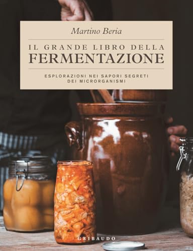 Il grande libro della fermentazione. Esplorazioni nei sapori segreti dei microrganism