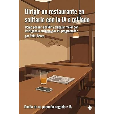 Dirigir un restaurante en solitario con la IA a mi lado