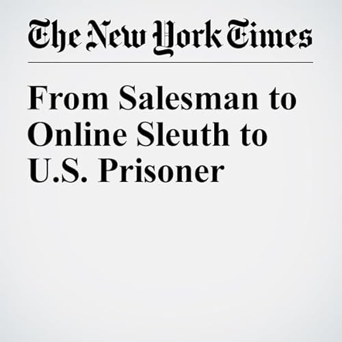 From Salesman to Online Sleuth to U.S. Prisoner cover art
