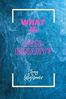 What Is Nonbinary? B0BNYXG56Y Book Cover