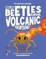 Could Beetles Survive a Volcanic Eruption?: Discover the Science Behind Coleopterology (The Big Questions Answered) 1835691595 Book Cover
