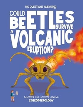 Hardcover Could Beetles Survive a Volcanic Eruption?: Discover the Science Behind Coleopterology Book