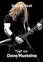 Tout sur Dave Mustaine (Culture Rock - Français) (French Edition) B0F5W7S2DC Book Cover