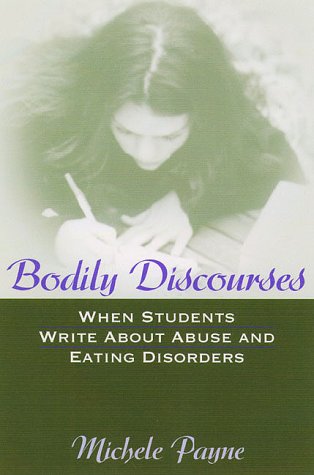 Bodily Discourses: When Students Write About Abuse and Eating Disorders
