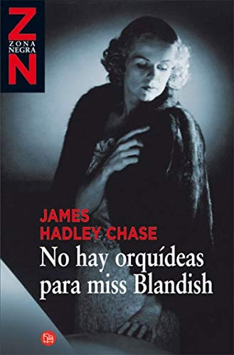 No hay orquideas para miss blandish (Zona Negra) : Hadley Chase, James ...