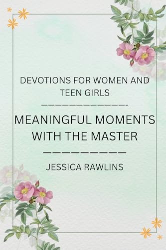 Meaningful Moments with the Master: Devotions for Women and Teen Girls