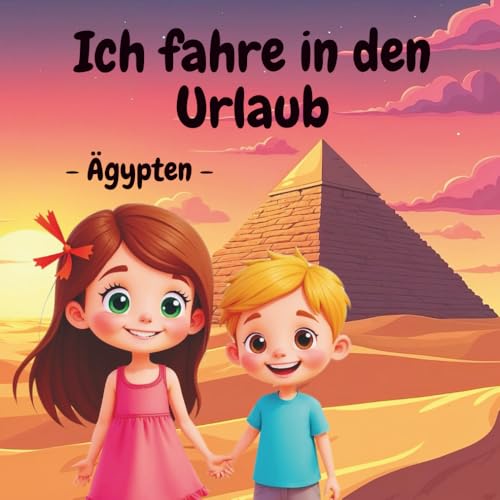 Ich fahre in den Urlaub - Ägypten: Mein Urlaubsbuch zum Malen, Staunen, Rätseln und Erinnern
