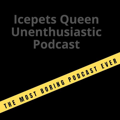 Icepets Queen Unenthusiastic Podcast Titelbild