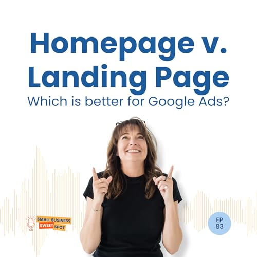 Homepage v. Landing Page - Which one is good for Google Ads? (EP83)