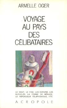Voyage au pays des celibataires (French Edition)