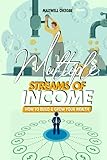 MULTIPLE STREAMS OF INCOME: How to Build and Grow Your Wealth