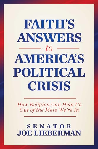 Faith's Answers to America's Political Crisis: How Religion Can Help Us Out of the Mess We're In - image 1