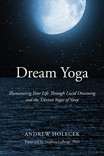 Dream Yoga: Illuminating Your Life...