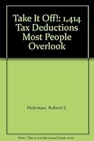 Take It Off!: 1,414 Tax Deductions Most People Overlook 0690018444 Book Cover