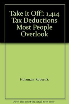 Hardcover Take It Off!: 1,414 Tax Deductions Most People Overlook Book