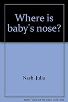 Where is Baby's Nose? 0874067855 Book Cover