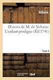 voltaire ses enfants  Oeuvres de M. de Voltaire. Tome 4 L\'enfant prodigue