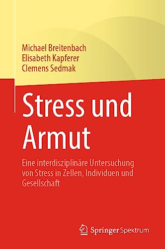 Stress und Armut: Eine interdisziplinäre Untersuchung von Stress in Zellen, Individuen und Gesellschaft (German Edition)