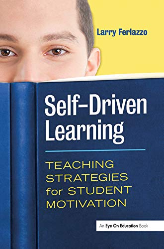 Self-Driven Learning: Teaching Strategies for Student Motivation
